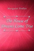 The House of Dreams-Come-True (eBook, ePUB)