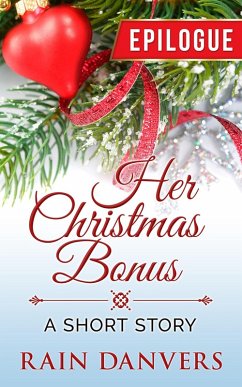 Her Christmas Bonus - Epilogue (eBook, ePUB) - Danvers, Rain