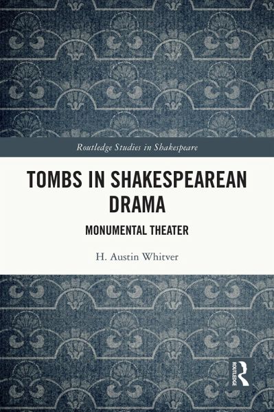 Tombs in Shakespearean Drama (eBook, PDF)
