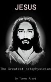 Jesus: The Greatest Metaphysician (eBook, ePUB)