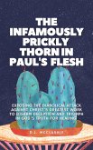 The Infamously Prickly Thorn in Paul's Flesh: Exposing the Diabolical Attack Against Christ's Greatest Work to Disarm Deception and Triumph in God's Truth for Healing (eBook, ePUB)