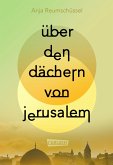 Über den Dächern von Jerusalem (eBook, ePUB)