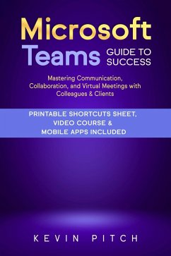 Cover Microsoft Teams Guide for Success: Mastering Communication, Collaboration, and Virtual Meetings with Colleagues & Clients (eBook, ePUB)