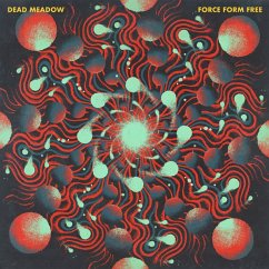 Force Form Free - Dead Meadow