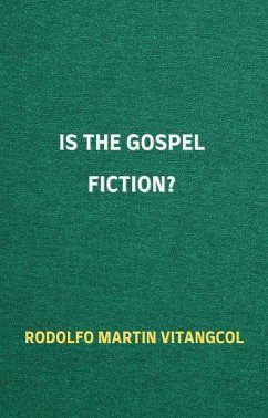 Is the Gospel Fiction? (eBook, ePUB) - Vitangcol, Rodolfo Martin