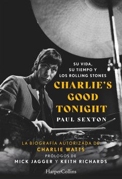 Charlie's Good Tonight. Su vida, su tiempo y los Rolling Stones (eBook, ePUB) - Sexton, Paul
