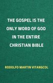 The Gospel is the Only Word of God in the Entire Christian Bible (eBook, ePUB)