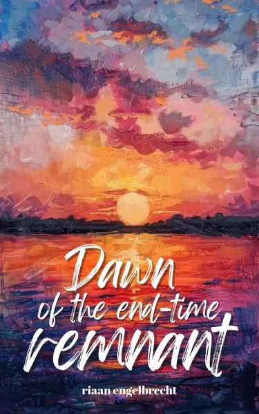 Dawn of the End-Time Remnant (eBook, ePUB)