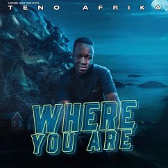 Where You Are - Teno Afrika