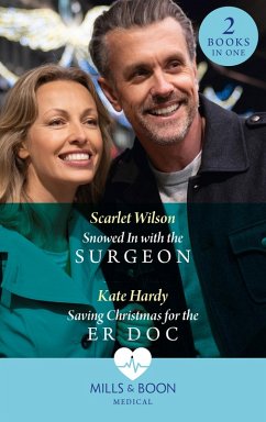Snowed In With The Surgeon / Saving Christmas For The Er Doc: Snowed In with the Surgeon / Saving Christmas for the ER Doc (Mills & Boon Medical) (eBook, ePUB) - Wilson, Scarlet; Hardy, Kate