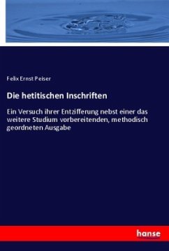 Die hetitischen Inschriften - Peiser, Felix Ernst