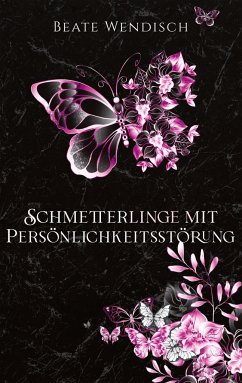 Schmetterlinge mit Persönlichkeitsstörung - Wendisch, Beate