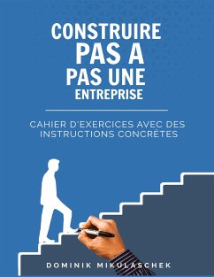 Construire pas à pas une entreprise prospère - Mikulaschek, Dominik