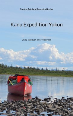 Kanu Expedition Yukon (eBook, ePUB) - Ammeter Bucher, Daniela Adelheid