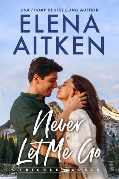Cover Never Let Me Go (Trickle Creek, #1) (eBook, ePUB)