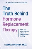 The Truth Behind Hormone Replacement Therapy: What You Need to Know to Remain Youthful and Healthy (eBook, ePUB)