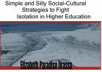 Simple and Silly Social -Cultural Strategies to Fight Isolation in Higher Education (eBook, ePUB)