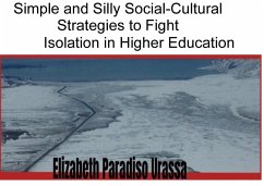 Simple and Silly Social -Cultural Strategies to Fight Isolation in Higher Education (eBook, ePUB) - Urassa, Elizabeth Paradiso