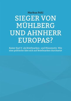 Sieger von Mühlberg und Ahnherr Europas?