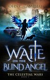 Waite on the Blind Angel (The Celestial Wars, #2) (eBook, ePUB)