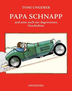 Papa Schnapp und seine noch-nie-dagewesenen Geschichten - Ungerer, Tomi
