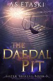 The Daedal Pit (Sister Seekers, #3) (eBook, ePUB) The Daedal Pit (Sister Seekers, #3) (eBook, ePUB)