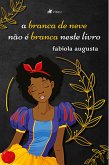 A branca de neve não é branca neste livro (eBook, ePUB)