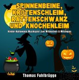 Spinnenbeine, Krötenschleim, Rattenschwanz und Knochenleim (eBook, ePUB)