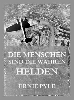 Die Menschen sind die wahren Helden (eBook, ePUB) - Pyle, Ernie