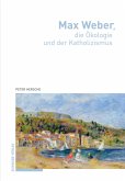 Max Weber, die Ökologie und der Katholizismus (eBook, PDF)