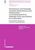 Christentum und Theologie zwischen Synkretismus und Inkulturation / Le Christianisme et la théologie entre syncrétisme et inculturation (eBook, PDF)
