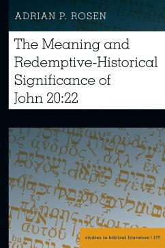 The Meaning and Redemptive-Historical Significance of John 20:22 (eBook, PDF) - Rosen, Adrian P.