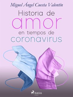 Historia de amor en tiempos de coronavirus (eBook, ePUB) - Cuesta Valentín, Miguel Ángel