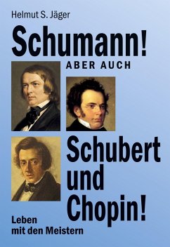 Schumann! Aber auch Schubert und Chopin! (eBook, ePUB)