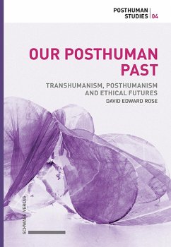 Our Posthuman Past (eBook, PDF) - Rose, David Edward