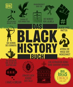 Big Ideas. Das Black-History-Buch (eBook, ePUB) - Akpan, Paula; Harper, Mireille; Lockhart, Keith; Maddox, Dr Tyesha; Njoku, Dr. Raphael; Swainston, George; Walker, Robin; Wilson, Dr. Jamie J.; Olusoga, Prof. David; Hoeder, Ciani-Sophia; Pepera, Luke; Blyden, Nemata