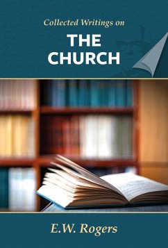 E. Rogers on the Church (Collected Writings of E. W. Rogers) (eBook, ePUB) - Rogers, E. W.
