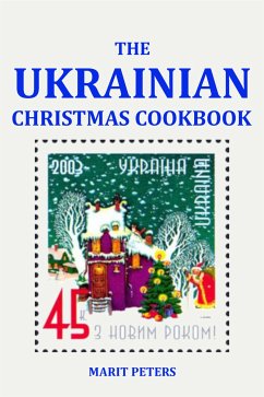 The Ukrainian Christmas Cookbook (eBook, ePUB) - Peters, Marit