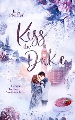 Kiss the Duke - Crème brûlée zu Weihnachten (eBook, ePUB) - Pfeiffer, B. E.
