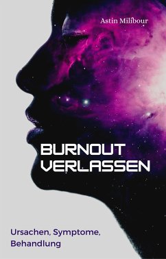 Burnout verlassen - Ursachen, Symptome, Behandlung (eBook, ePUB) - Milibour, Astin