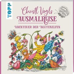 Christl Vogls Ausmalreise - Abenteuer der Blütenelfen - Vogl, Christl