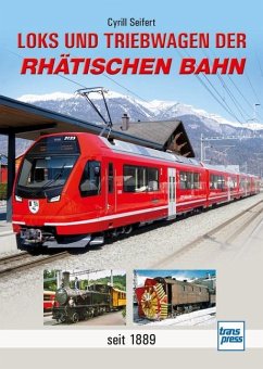 Loks und Triebwagen der Rhätischen Bahn - Seifert, Cyrill