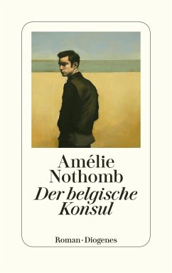 Der belgische Konsul - Nothomb, Amélie