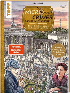 Micro Crimes. Das Krimi-Suchbuch. Sherlock Holmes gegen die Unterwelt von Berlin. Finde die Ganoven im Gewimmel der Goldenen 20er - Keck, Gecko;Weis, Christian