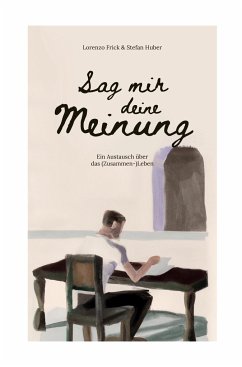 Sag mir deine Meinung! - Frick, Lorenzo; Huber, Stefan; Küther, Moritz