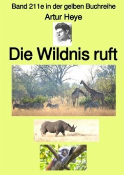 Die Wildnis ruft - Wildtier-Fotograf in Ost-Afrika - Band 211e in der gelben Buchreihe - bei Jürgen Ruszkowski - Heye, Artur