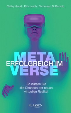 Erfolgreich im Metaverse - Hackl, Cathy;Lueth, Dirk;Di Bartolo, Tommaso