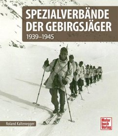 Spezialverbände der Gebirgsjäger - Kaltenegger, Roland