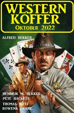 Western Koffer Oktober 2022 (eBook, ePUB) - Bekker, Alfred; Hackett, Pete; Bekker, Hendrik M.; West, Thomas; Crane, Rowena