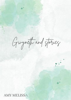Gwyneth and stories (eBook, ePUB) - Melissa, Amy